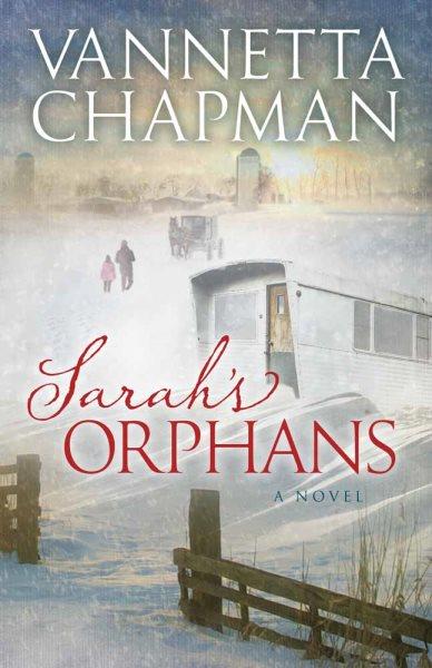 Sarah's orphans / Vannetta Chapman.
