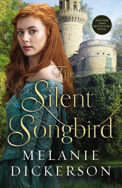 The silent songbird / Melanie Dickerson.