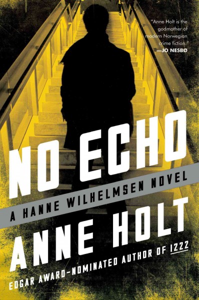 No echo : a Hanne Wilhelmsen novel / Anne Holt and Berit Reiss-Andersen ; translated from the Norwegian by Anne Bruce.