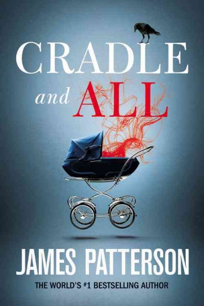 Cradle and all / James Patterson.