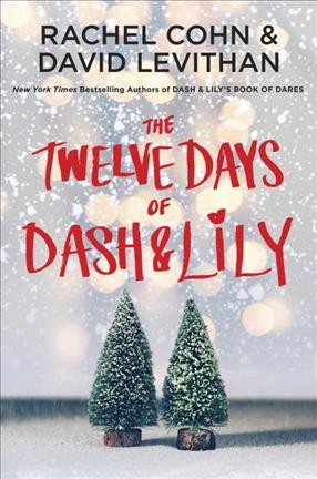 The twelve days of Dash & Lily / Rachel Cohn & David Levithan.
