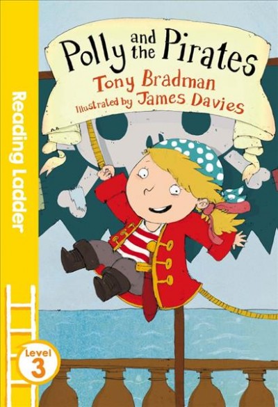 Polly and the Pirates / Tony Bradman ; illustrated by James Davies.
