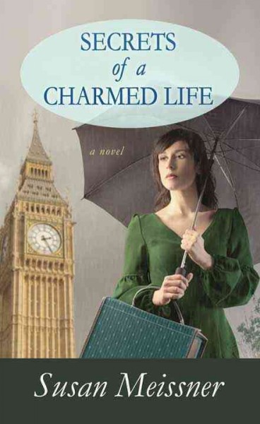 Secrets of a charmed life / Susan Meissner.