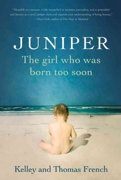 Juniper : the girl who was born to soon / Kelley and Thomas French.