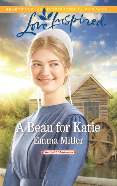 A beau for Katie / Emma Miller.