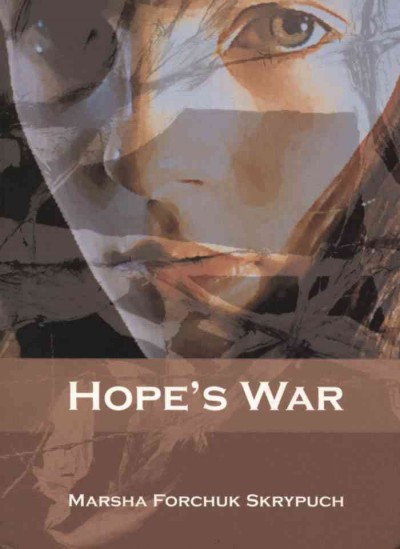 Hope's war [electronic resource]. Marsha Forchuk Skrypuch.