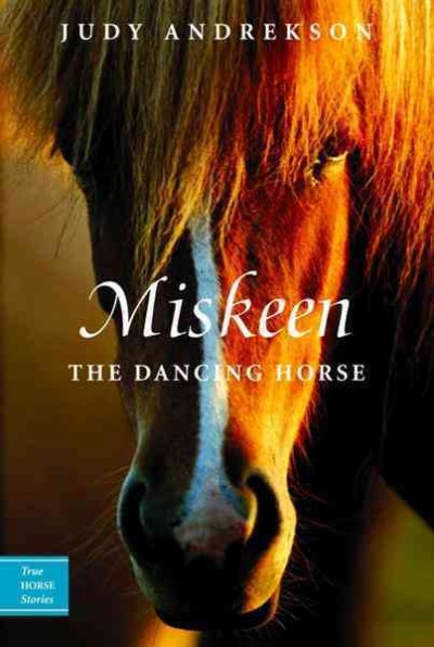 Miskeen [electronic resource] : The Dancing Horse. Judy Andrekson.