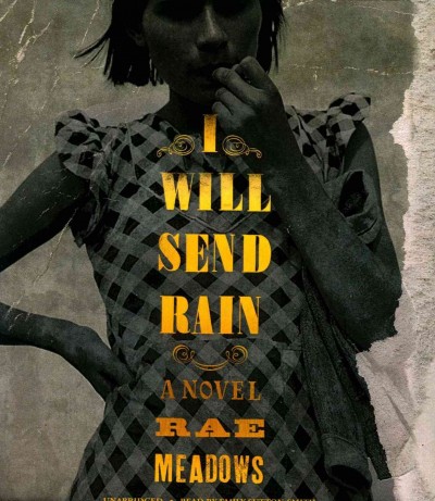 I will send rain / Rae Meadows.