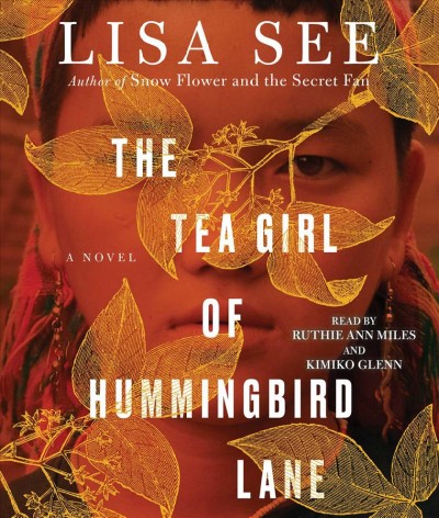 The tea girl of Hummingbird Lane : a novel / Lisa See.