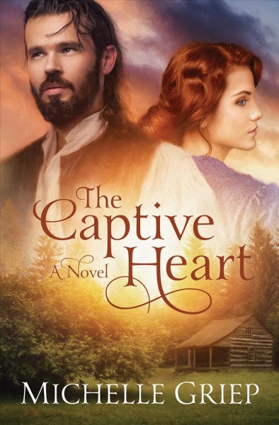 The captive heart : a novel / Michelle Griep.
