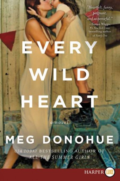 Every wild heart : a novel / Meg Donohue.