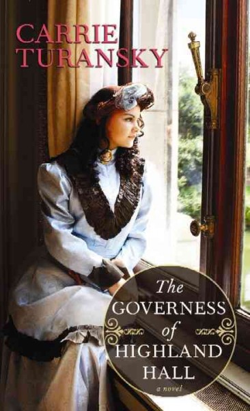 The Governess of Highland Hall / Carrie Turansky.