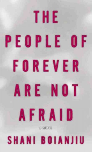The people of forever are not afraid / Shani Boianjiu.