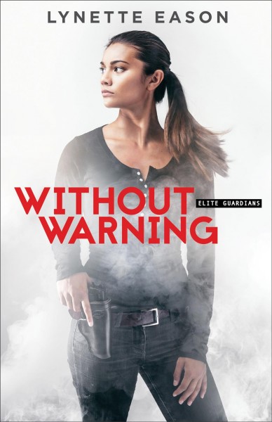 Without warning [electronic resource] : Elite Guardians Series, Book 2. Lynette Eason.