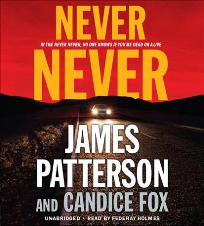 Never never / James Patterson and Candice Fox.