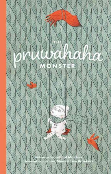 The pruwahaha monster / written by Jean-Paul Mulders ; illustrated by Jacques Maes & Lise Braekers.