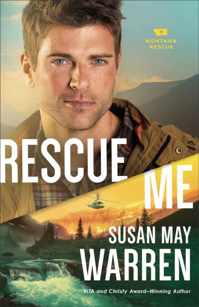 Rescue me : a novel / Susan May Warren.