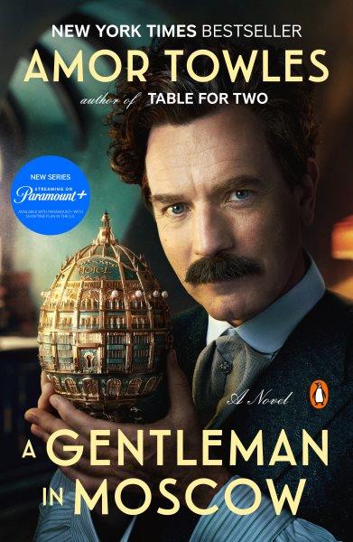 A gentleman in moscow [electronic resource] : A Novel. Amor Towles.