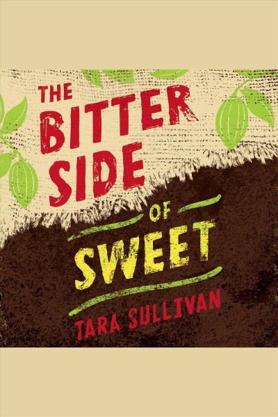The bitter side of sweet [electronic resource]. Tara Sullivan.