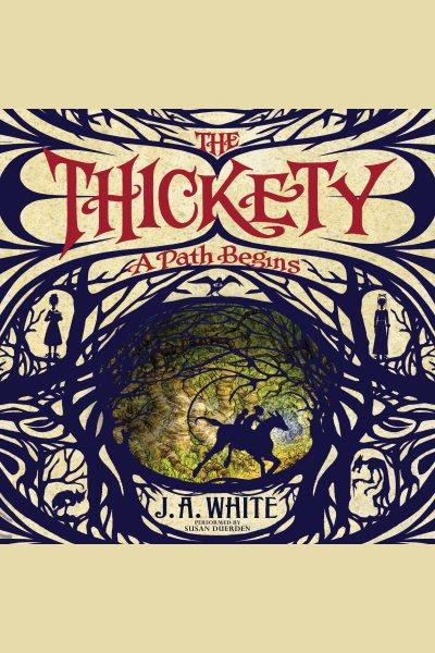 A path begins [electronic resource] : The Thickety Series, Book 1. J. A White.
