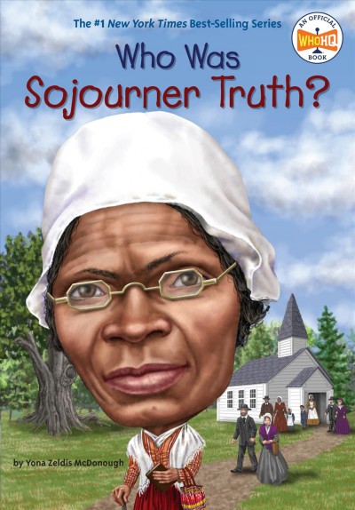 Who Was Sojourner Truth? / by Yona Zeldis McDonough ; illustrated by Jim Eldridge.