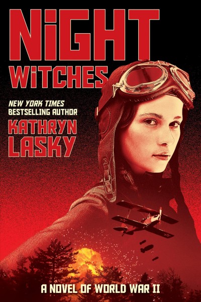 Night witches : a novel of World War II / Kathryn Lasky.