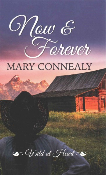Now & forever [large print] / Mary Connealy.