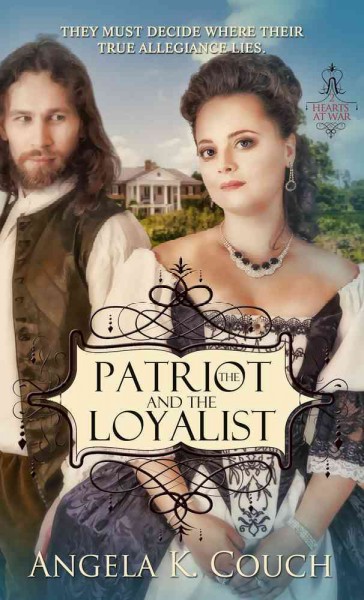 The Patriot and the Loyalist / Angela K. Couch.