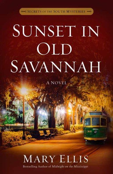 Sunset in Old Savannah : a novel / Mary Ellis.