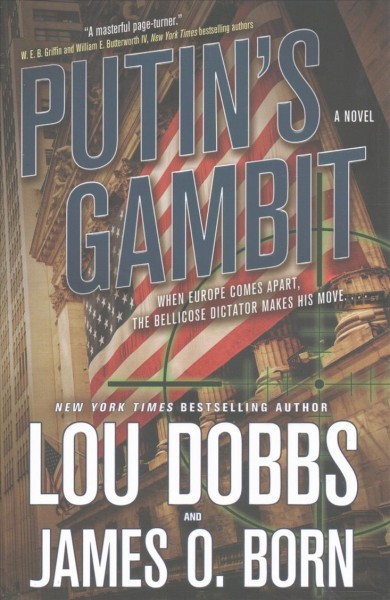 Putin's gambit / Lou Dobbs, James O. Born.