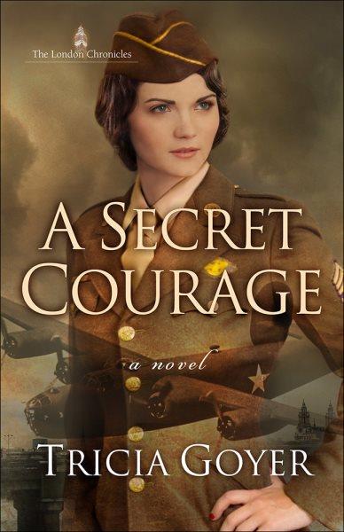 A secret courage / Tricia Goyer.