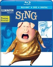 Sing [videorecording] / Universal Pictures presents ; a Chris Meledandri production ; produced by Chris Meledandri, Janet Healy ; written and directed by Garth Jennings.
