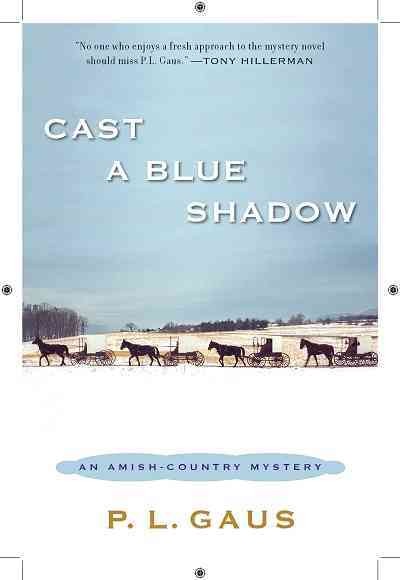 Cast a blue shadow [electronic resource] : Amish-Country Mystery Series, Book 4. P. L Gaus.