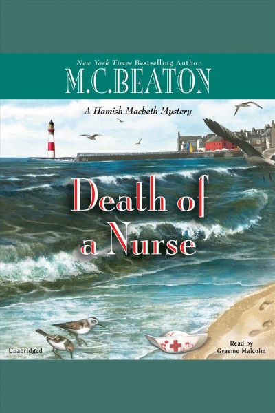 Death of a nurse [electronic resource] : Hamish Macbeth Mystery Series, Book 31. M. C Beaton.