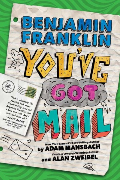 Benjamin Franklin : you've got mail / by Adam Mansbach and Alan Zweibel; illustrations by Neil Swaab.