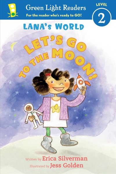 Let's go to the moon / by Erica Silverman, illustrated by Jess Golden.