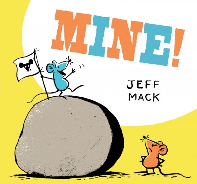 Mine! / Jeff Mack.