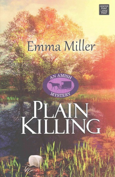 Plain killing [large print] / Emma Miller.