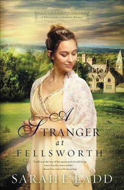 A stranger at Fellsworth / Sarah E. Ladd.
