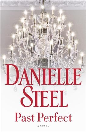Past perfect : a novel / Danielle Steel.