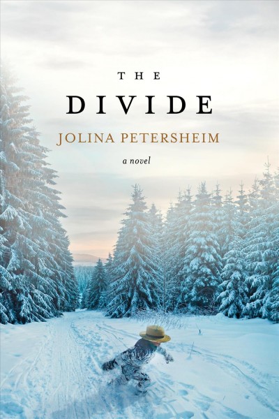 The divide : a novel / Jolina Petersheim.