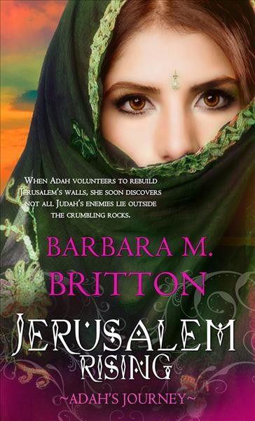 Jerusalem Rising :  Adah's Journey / Barbara M. Britton