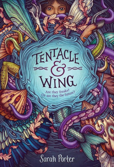 Tentacle and wing / Sarah Porter.