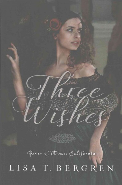Three wishes / Lisa T. Bergren.