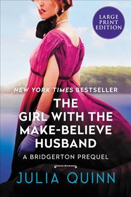 The girl with the make-believe husband : a Bridgertons prequel / Julia Quinn.