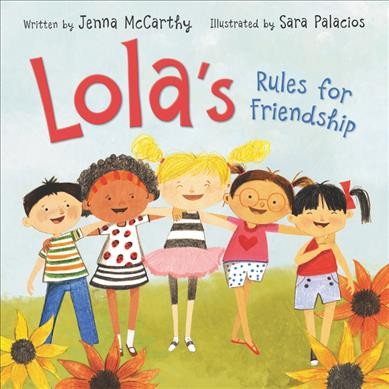 Lola's rules for friendship / written by Jenna McCarthy ; illustrated by Sara Palacios.