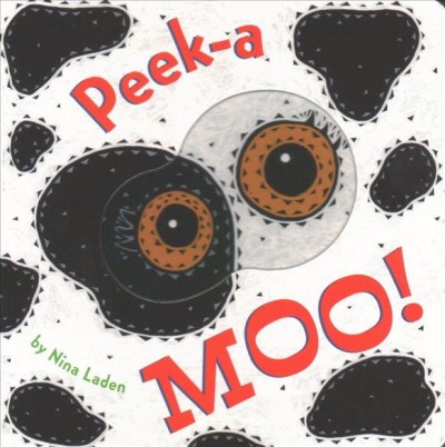 Peek-a moo! / by Nina Laden.