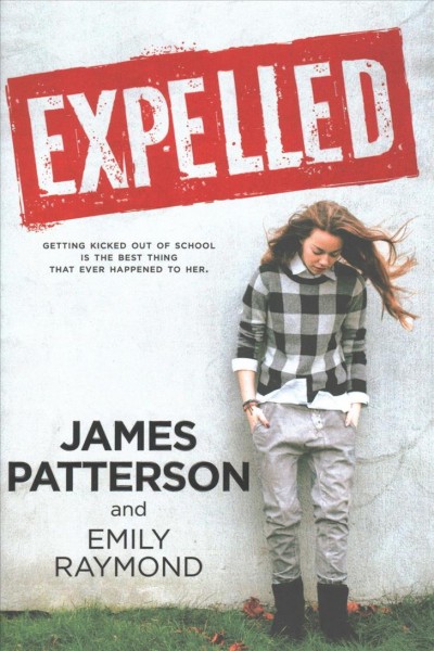 Expelled / James Patterson with Emily Raymond.