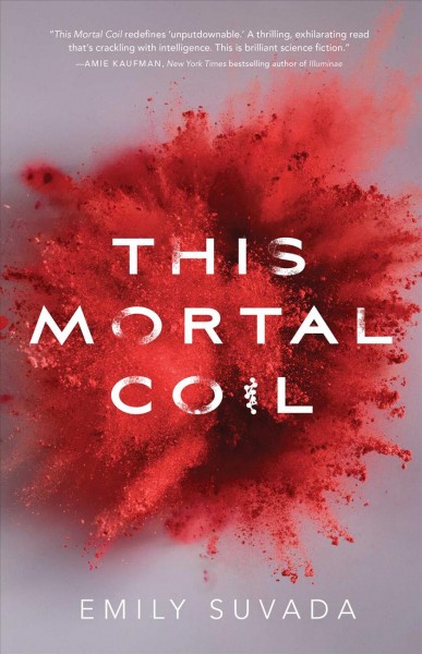 This mortal coil / by Emily Suvada.