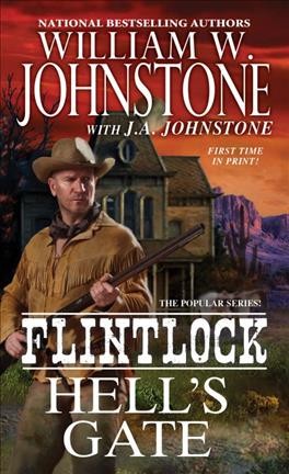 Flintlock : Hell's gate / William W. Johnstone with J.A. Johnstone.